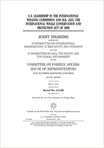 okumak U.S. leadership in the International Whaling Commission and H.R. 2455, the International Whale Conservation and Protection Act of 2009