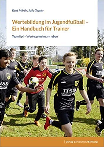 okumak Wertebildung im Jugendfußball – Ein Handbuch für Trainer: TeamUp! – Werte gemeinsam leben