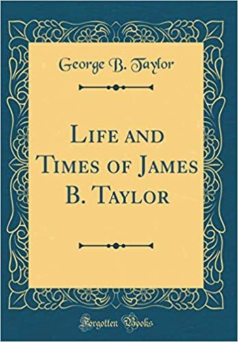okumak Life and Times of James B. Taylor (Classic Reprint)