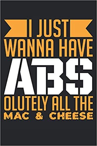 okumak I Just Wanna Have Absolutely All The Mac &amp; Cheese: Notebook or Journal 6 x 9&quot; 110 Pages Wide Lined Interior Flexible Paperback Matte Finish Writing ... Keeping Scheduling Studies Research Workbook