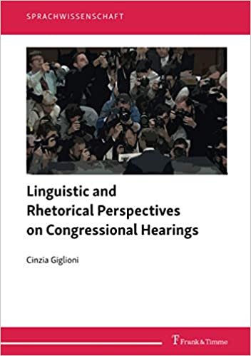okumak Linguistic and Rhetorical Perspectives on Congressional Hearings (Sprachwissenschaft)
