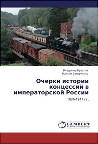 okumak Ocherki istorii kontsessiy v imperatorskoy Rossii: 1836-1917 gg.