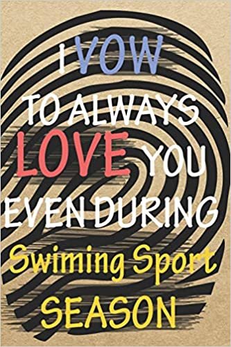 okumak I VOW TO ALWAYS LOVE YOU EVEN DURING Swiming Sport SEASON: / Perfect As A valentine&#39;s Day Gift Or Love Gift For Boyfriend-Girlfriend-Wife-Husband-Fiance-Long Relationship Quiz