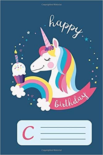 okumak happy birthday unicorn Notebook for girls letter book C: unicorn gift for girls, cute &amp; Beautiful college ruled monogram initial C notebook 100 Pages of Lined Paper for Writing