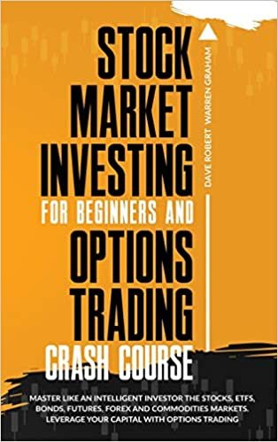 okumak Stock Market Investing for Beginners and Options Trading Crash Course: Master Like an Intelligent Investor the Stocks, ETFs, Bonds, Futures, Forex and ... Leverage Your Capital with Options Trading