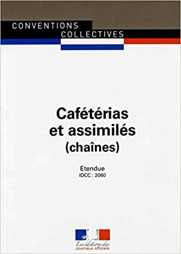 okumak Cafétarias et assimilés (chaînes) Convention collective nationale étendue - 3ème édition - Brochure n°3297 - IDCC : 2060 (CONVENTIONS COLLECTIVES)