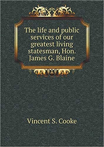 okumak The life and public services of our greatest living statesman, Hon. James G. Blaine