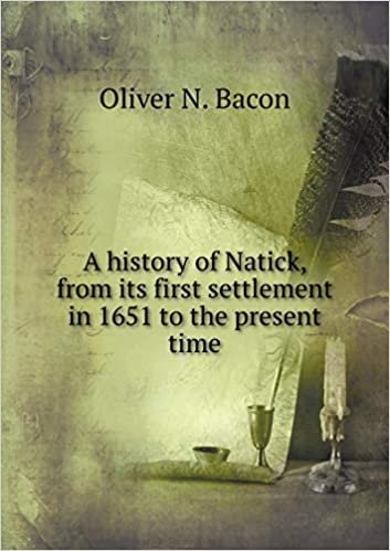 okumak A history of Natick, from its first settlement in 1651 to the present time