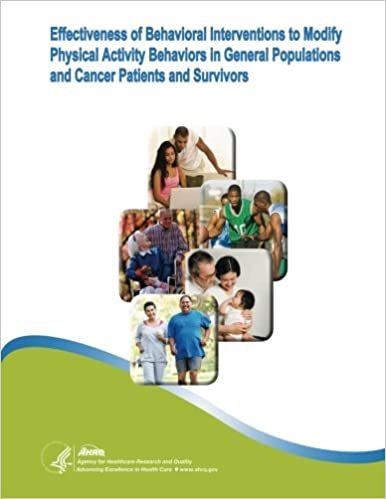 okumak Effectiveness of Behavioral Interventions to Modify Physical Activity Behaviors in General Populations and Cancer Patients and Survivors: Evidence Report/Technology Assessment Number 102
