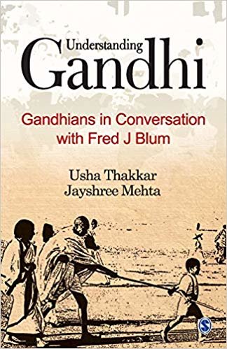 okumak Understanding Gandhi : Gandhians in Conversation with Fred J Blum