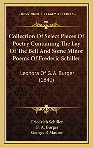 okumak Collection Of Select Pieces Of Poetry Containing The Lay Of The Bell And Some Minor Poems Of Frederic Schiller: Leonora Of G. A. Burger (1840)