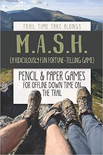 M.A.S.H. (A ridiculously fun fortune-telling game) - Pencil & Paper Games for Offline Down Time on the Trail: Activity book for hikers, backpackers and outdoorsy explorers