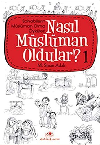 okumak Nasıl Müslüman Oldular? 1: Sahabilerin Müslüman Olma Öyküleri