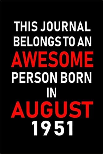 okumak This Journal belongs to an Awesome Person Born in August 1951: Blank Lined Born In August with Birth Year Journal Notebooks Diary as Appreciation, ... gifts. ( Perfect Alternative to B-day card )