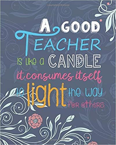 okumak A good teacher is like a candle it consumes itself to  light the way for others: Teacher Notebook/Preschool Teacher Gift Journal Planner/ Teacher ... teacher appreciation gift book Series): Volume 2