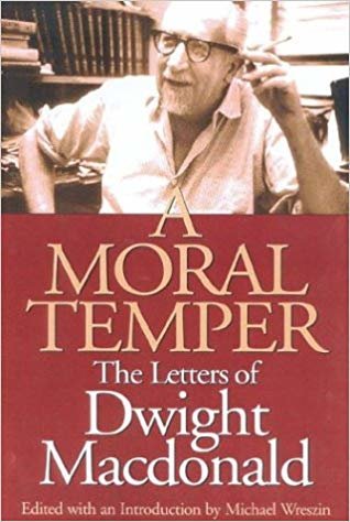 okumak A Moral Temper : The Letters of Dwight Macdonald