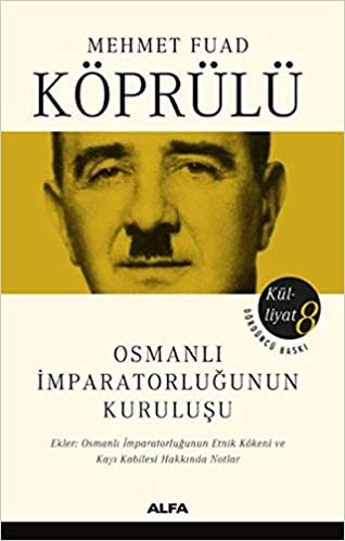 okumak Osmanlı İmparatorluğunun Kuruluşu: Mehmet Fuat Köprülü Külliyatı 8