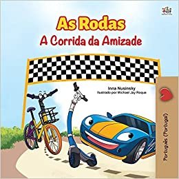 okumak The Wheels -The Friendship Race (Portuguese Book for Kids - Portugal): European Portuguese (Portuguese Bedtime Collection - Portugal)