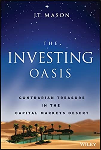 The Investing Oasis: Contrarian Treasures in the Capital Markets Desert