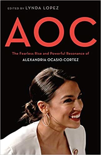 okumak Lopez, L: Aoc: The Fearless Rise and Powerful Resonance of Alexandria Ocasio-Cortez