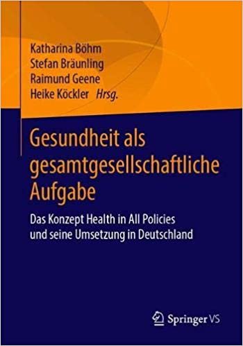 okumak Gesundheit als gesamtgesellschaftliche Aufgabe: Das Konzept Health in All Policies und seine Umsetzung in Deutschland