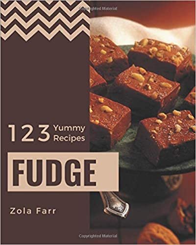 okumak 123 Yummy Fudge Recipes: A Yummy Fudge Cookbook that Novice can Cook