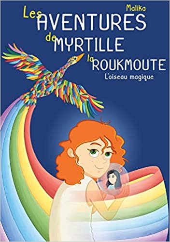 okumak Les Aventures de Myrtille la Roukmoute: L&#39;Oiseau Magique (Jeunesse (1))