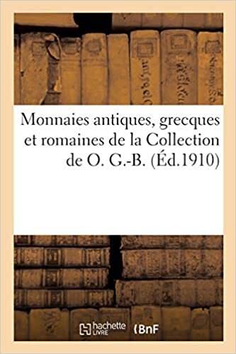 okumak Monnaies antiques, grecques et romaines de la Collection de O. G.-B. (Généralités)