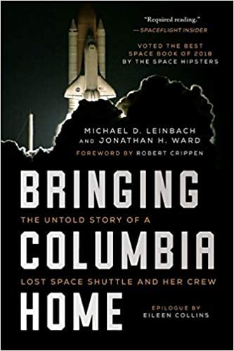 okumak Bringing Columbia Home: The Untold Story of a Lost Space Shuttle and Her Crew