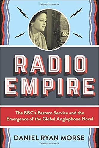 okumak Radio Empire: The Bbcs Eastern Service and the Emergence of the Global Anglophone Novel (Modernist Latitudes)