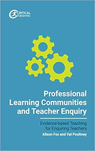 okumak Poultney, V: Professional Learning Communities and Teacher E (Evidence-based Teaching for Enquiring Teachers)