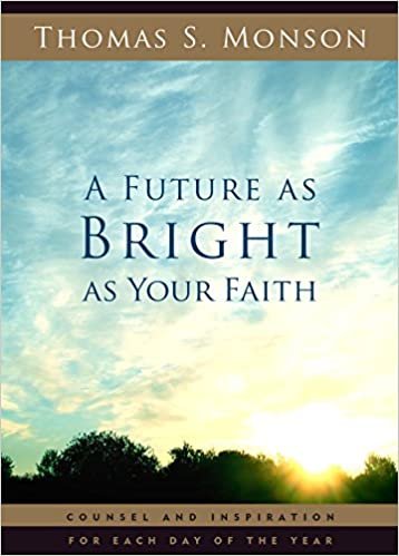 okumak A Future as Bright as Your Faith Thomas S. Monson