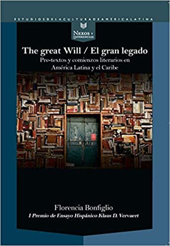 okumak The Great Will - El gran legado: pre-textos y comienzos literarios en América Latina y el Caribe (Nexos y Diferencias. Estudios de la Cultura de América Latina, Band 62)