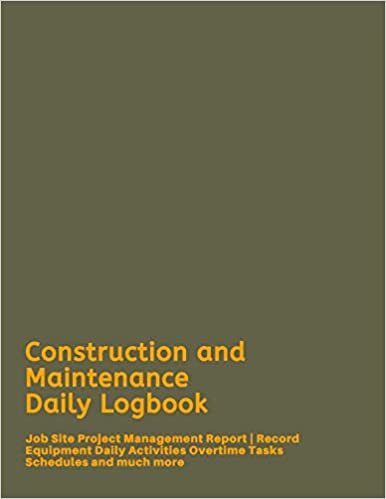 okumak Construction and Maintenance Daily Logbook: Job Site Project Management Report | Record Equipment Daily Activities Overtime Tasks Schedules and much more