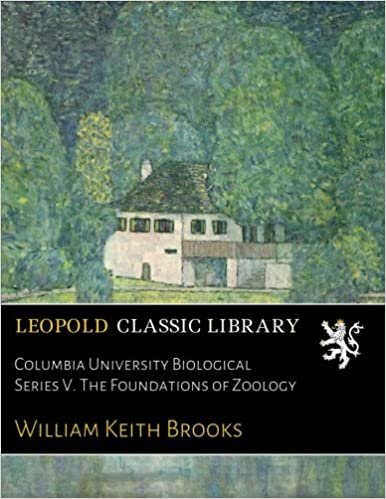 okumak Columbia University Biological Series V. The Foundations of Zoölogy