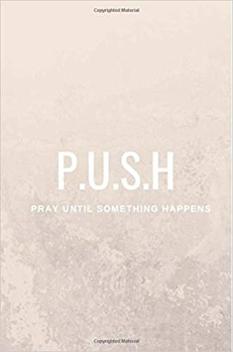okumak P.U.S.H-Pray Until Something Happens: Journal Blank Lined 6x9 Prayer Journal; Prayer Diary; a prayer gift