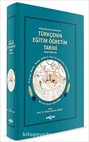 okumak Türkçenin Eğitim - Öğretim Tarihi Araştırmaları: Başlangıçtan Günümüze