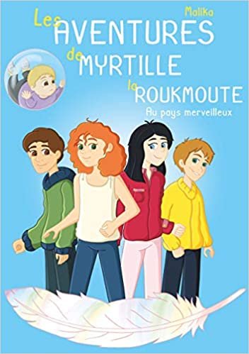 okumak Les Aventures de Myrtille la Roukmoute: Au Pays Merveilleux (JEUNESSE (2))
