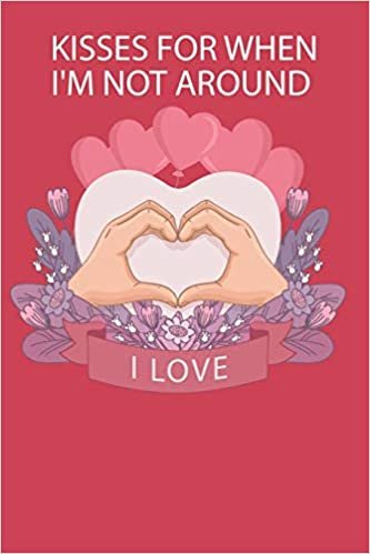 okumak kisses for when I&#39;m not: valentines day funny notebook for boyfriend,girlfriend,wife,and husband,Happy Galentine&#39;s Day,Galentine&#39;s Day ... gift