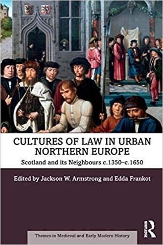 okumak Cultures of Law in Urban Northern Europe: Scotland and its Neighbours c.1350-c.1650 (Themes in Medieval and Early Modern History)