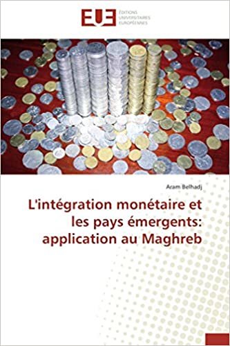okumak L&#39;intégration monétaire et les pays émergents: application au Maghreb (Omn.Univ.Europ.)