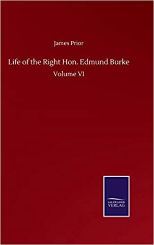okumak Life of the Right Hon. Edmund Burke: Volume VI