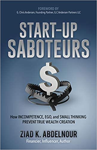okumak Start-Up Saboteurs: How Incompetence, Ego, and Small Thinking Prevent True Wealth Creation