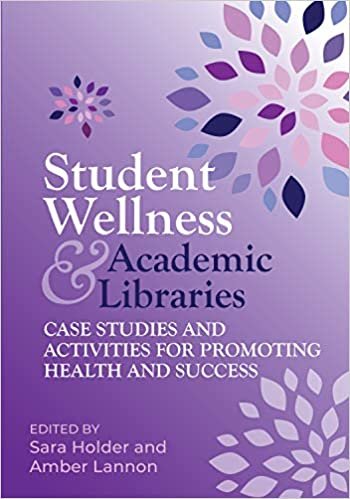 okumak Student Wellness and Academic Libraries: Case Studies and Activities for Promoting Health and Success
