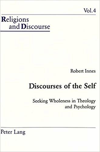 okumak Discourses of the Self : Seeking Wholeness in Theology and Psychology : v. 4