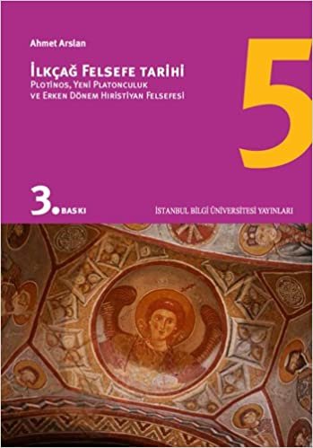 okumak İlkçağ Felsefe Tarihi 5: Plotinos, Yeni Platonculuk ve Erken Dönem Hıristiyan Felsefesi