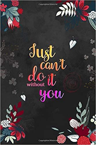 okumak Just Can&#39;t Do It without You: 6x9 Password Book Organizer Large Print with Alphabetical Tabs | Floral Design Black