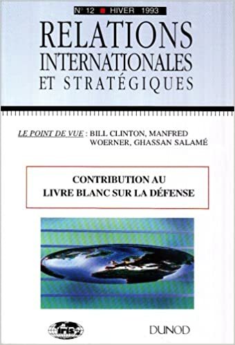 okumak Contribution au livre blanc sur la défense. Relations internationales et stratégiques n° 12-1993: Relations internationales et stratégiques n° 12-1993 (IRIS - La Revue Internationale et Stratégique)