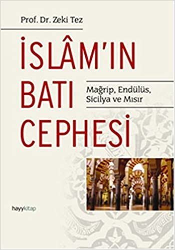 okumak İslam&#39;ın Batı Cephesi: Mağrip, Endülüs, Sicilya ve Mısır