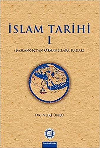 okumak İslam Tarihi - 1: Başlangıçtan Osmanlılara Kadar